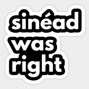 Sinéad Was Right Sticker